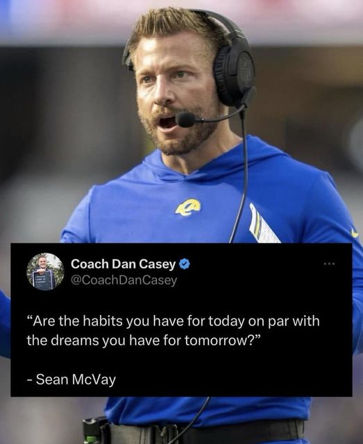 #SeanMcVay #McVay #Habits #Dreams #Plan #Plans #LookAhead #History #HistoryLovers #HistoryFacts #Quotes #Philosophy #QuoteOfTheDay #Greatness #Knowledge #NFL #Football #Motivation #Improvement #Improve #Wisdom #XZEmpire #XZQuotes